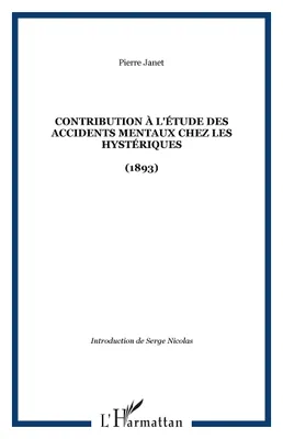Contribution à l'étude des accidents mentaux chez les hystériques, (1893)