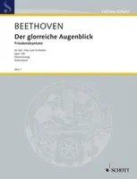 DER GLORREICHE AUGENBLICK OP. 136, Friedenskantate. op. 136. mixed choir (SATB) with soloists (SMezTB), children's choir and orchestra. Réduction pour piano.