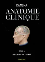 Précis d'anatomie clinique, Tome 5, [Neuroanatomie], Anatomie clinique, Neuroanatomie