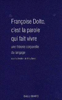 Françoise Dolto, c'est la parole qui fait vivre, Une théorie corporelle du langage
