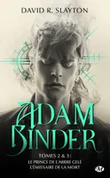 2, Adam Binder, T2 : Adam Binder Tomes 2 & 3 Le Prince de l'arbre gelé - L'Émissaire de la mort