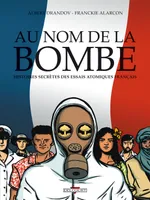 AU NOM DE LA BOMBE, histoire secrète des essais atomiques français