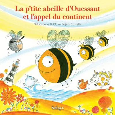 Jeux et Jouets Livres Livres pour les 3-6 ans Albums La p'tite abeille d'Ouessant et l'appel du continent Siloussoune, Claire Bajen-Castells