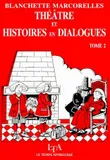 Théâtre et histoires en dialogues., 2, Théâtre et histoires en dialogues, pour enfants de 5 à 13 ans