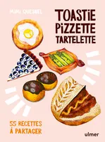 Toastie, pizzette, tartelette - 55 recettes à partager