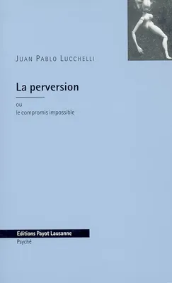 PERVERSION OU LE COMPROMIS IMPOSSIBLE (LA)