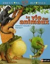 LA VIE DES ANIMAUX COMMENT LESQUELS POURQUOI
