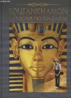 Toutankhamon, l'énigme du Pharaon (Ouvrage à système: pop-ups, volets), l'énigme du pharaon