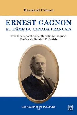 Ernest Gagnon et l'âme du Canada français