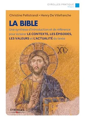 La Bible, Une synthèse d'introduction et de référence pour éclairer le contexte, les épisodes, les valeurs et l'actualité du texte
