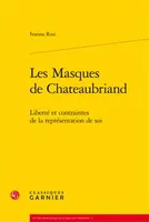 Les masques de Chateaubriand, Liberté et contraintes de la représentation de soi