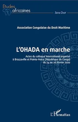 L'OHADA en marche, Actes du colloque international organisé à Brazzaville et Pointe-Noire (République du Congo) du 24 au 26 février 2020