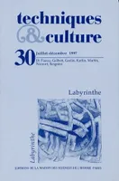 Techniques et cultures, n° 30/juil.-déc. 1997, Labyrinthe