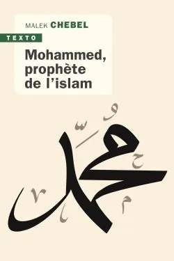 Livres Spiritualités, Esotérisme et Religions Religions Islam Mohammed prophète de l'islam Malek Chebel