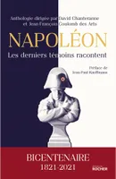 Napoléon, les derniers témoins racontent, Les derniers témoins racontent