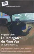 Le Tamagotchi de Mme Yen, et autres histoires