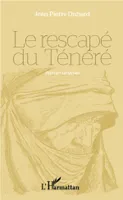Le rescapé du Ténéré, Roman saharien