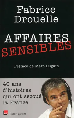 Affaires sensibles, 40 ans d'histoires qui ont secoué la France