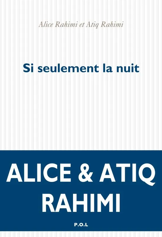 Livres Littérature et Essais littéraires Romans contemporains Francophones Si seulement la nuit, Correspondance Alice Rahimi, Atiq Rahimi