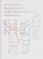 Unfinished Encyclopedia of Scale Figures without Architecture /anglais