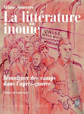 La littérature inouïe, Témoigner des camps dans l'après-guerre