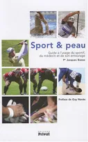 Sport et peau : Guide à l'usage du sportif du médecine et de son entourage, guide à l'usage du sportif, du médecin et de son entourage
