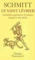 Le Saint lévrier, Guinefort, guérisseur d'enfants depuis le XIIIe siècle