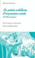 La Poésie Antillaise d'expression Créole de 1960 à Nos Jours, Essai d'analyse socioculturelle