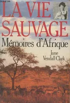 La vie sauvage memoires d'afrique, souvenirs d'Afrique