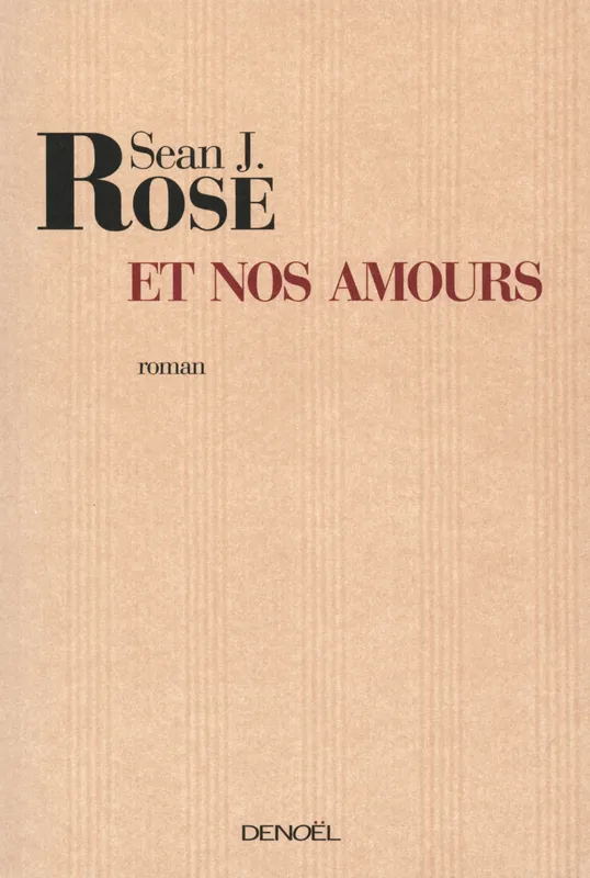 Livres Littérature et Essais littéraires Romans contemporains Francophones Et nos amours Sean J. Rose