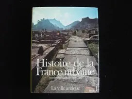 1, Histoire de la France urbaine, tome 1, La Ville antique. Des origines au IXe siècle