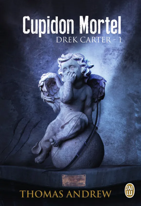 Drek Carter (Tome 1) - Cupidon Mortel Thomas Andrew