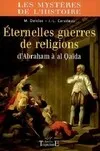 Éternelles guerres de religion - d'Abraham à Al-Qaïda, d'Abraham à Al-Qaïda