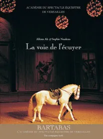 Livres Loisirs Sports La Voie de l'écuyer_1ERE ED, Académie équestre nationale du domaine de Versailles Alfons Alt, Sophie Nauleau