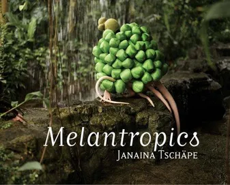 Janaina Tschape: Melantropics /anglais