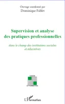 Supervision et analyse des pratiques professionnelles, dans le champ des institutions sociales et éducatives