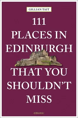 111 Places in Edinburgh That You Shouldn't Miss /anglais
