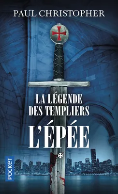 1, La Légende des Templiers - tome 1 L'épée