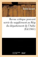 Revue critique pouvant servir de supplément au Rép du département de l'Aube (Éd.1861)