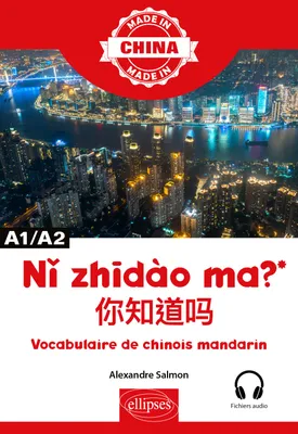Nǐ zhīdào ma ? - Vocabulaire de chinois mandarin - A1/A2 - Avec fichiers audio