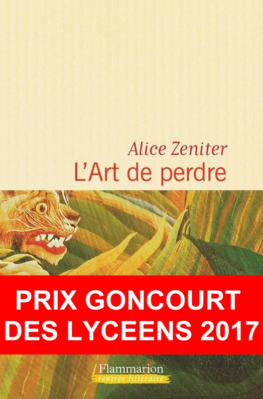 Livres Littérature et Essais littéraires Romans contemporains Francophones L'art de perdre , Prix Goncourt des Lycéens - 2017 Alice Zeniter