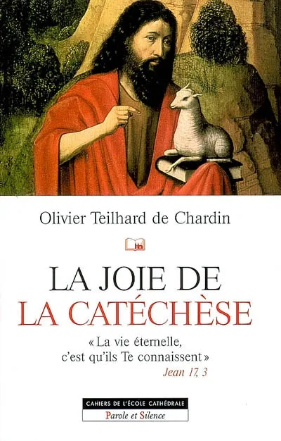 Joie de la catechese Olivier Teilhard de Chardin
