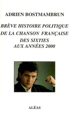 Brève histoire politique de la chanson française des sixties aux années 2000