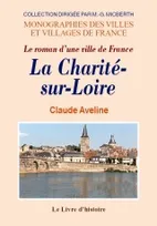 Le roman d'une ville de France - La Charité-sur-Loire, La Charité-sur-Loire