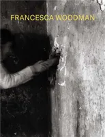 Francesca Woodman Alternate Stories /anglais