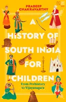 A History of South India for Children, From Prehistory to Vijayanagara
