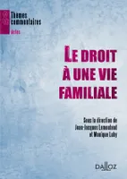 LE DROIT A UNE VIE FAMILIALE - 1ERE ED., Thèmes et commentaires