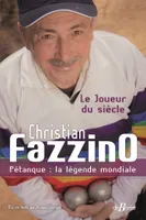 Christian Fazzino, Pétanque : la légende mondiale, Le Joueur du siècle