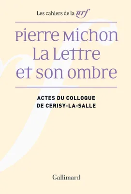 Pierre Michon, La Lettre et son ombre