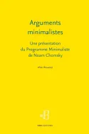 Arguments minimalistes, Une présentation du Programme Minimaliste de Noam Chomsky
